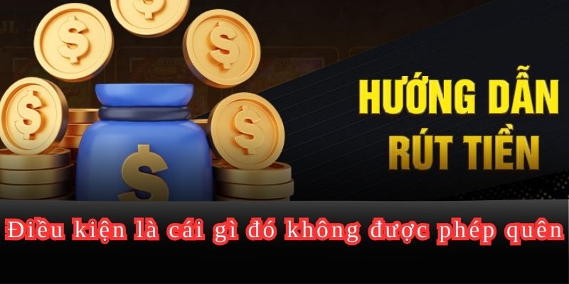 Điều kiện là cái gì đó không được phép quên