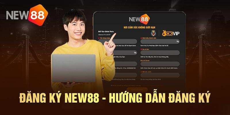 Hướng dẫn chi tiết cách đăng ký New88 dễ dàng nhất